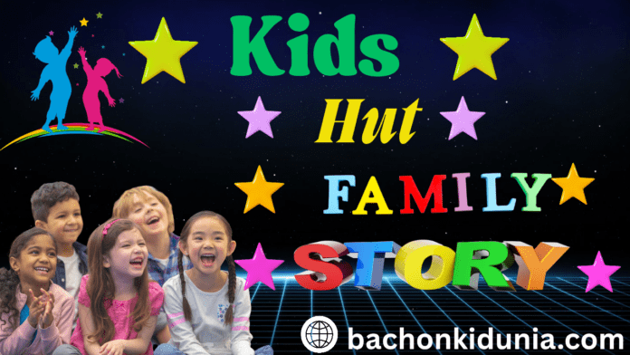 Kids Hut Family Stories