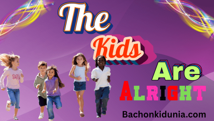 The Kids Are Alright