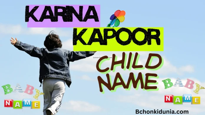 Kareena Kapoor Child Name Kareena Kapoor Child Name